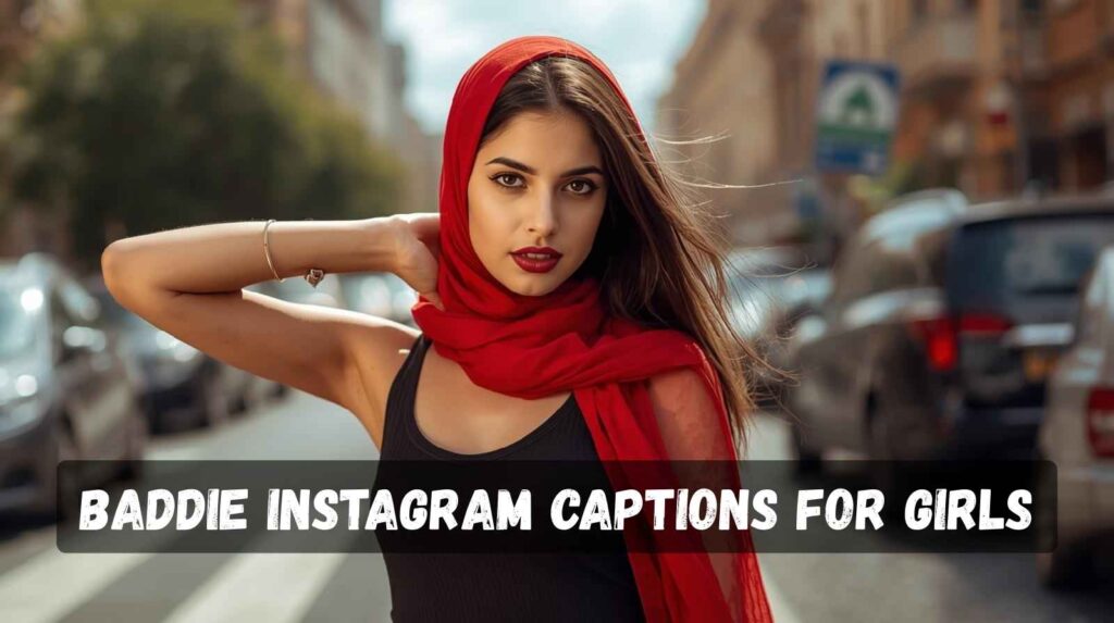 Baddie Instagram Captions for Girls