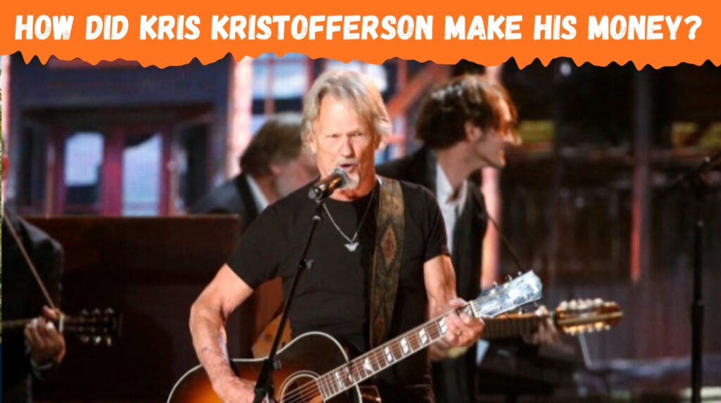 How Did Kris Kristofferson Make His Money?