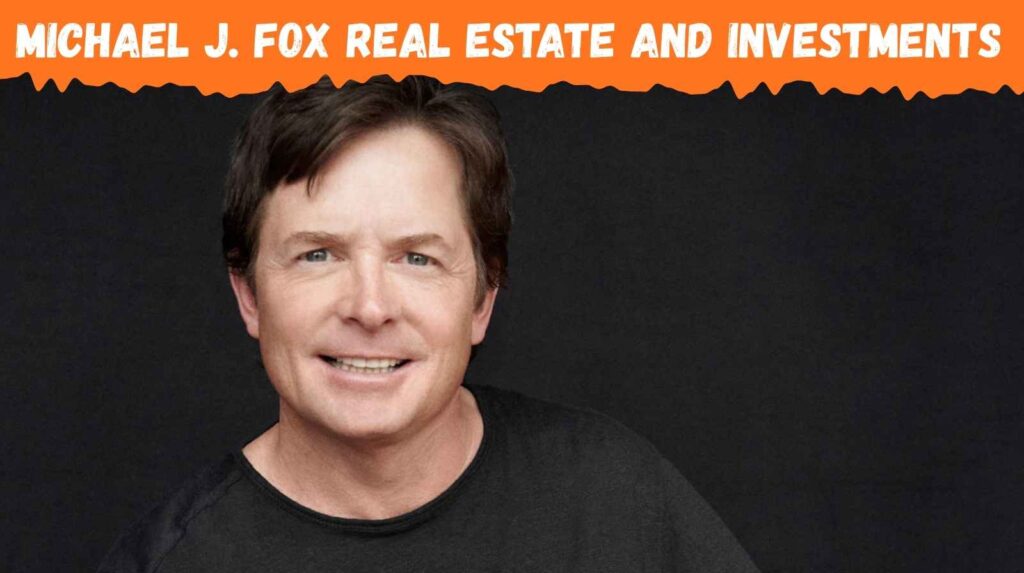 michael-j-fox-real-estate-and-lifestyle-investments