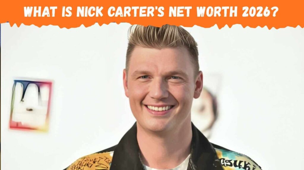 What is Nick Carter's Net Worth 2026?