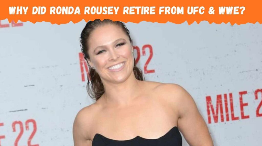 Why Did Ronda Rousey Retire from UFC & WWE?